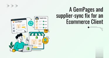 A GemPages and supplier-sync fix for an Ecommerce Client