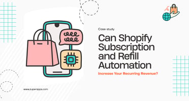 Can Shopify Subscription and Refill Automation Increase Your Recurring Revenue?