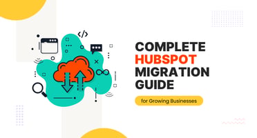 Complete HubSpot Migration Guide