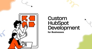 Custom HubSpot Development for Businesses