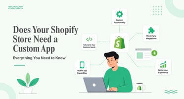 Does Your Shopify Store Need a Custom App Everything You Need to Know