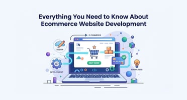 Everything You Need to Know About Ecommerce Website Development