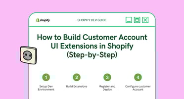 How to Build Customer Account UI Extensions in Shopify (Step-by-Step)