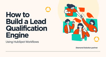 How to Build a Lead Qualification Engine Using HubSpot Workflows