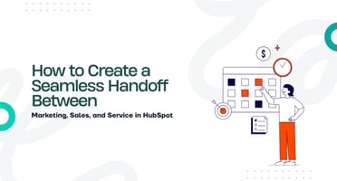 Handoff Between Marketing, Sales, and Service in HubSpot