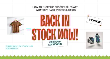 How to Increase Shopify Sales with WhatsApp Back in Stock Alerts