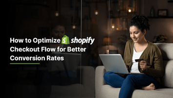 How to Optimize Shopify Checkout Flow for Better Conversion Rates