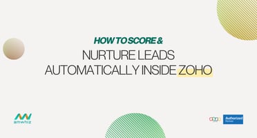 How to Score and Nurture Leads Automatically Inside Zoho