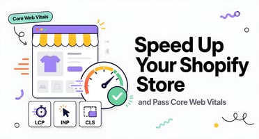Speed Up Your Shopify Store and Pass Core Web Vitals