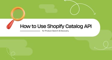 How to Use Shopify Catalog API for Product Search & Discovery