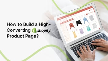 How to Build a High-Converting Shopify Product Page?