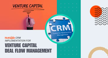 HubSpot CRM Implementation for Venture Capital Deal Flow Management