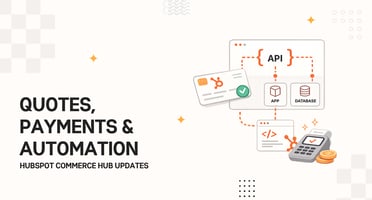 HubSpot Commerce Hub Updates: Quotes, Payments & Automation