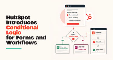 HubSpot Introduces Conditional Logic for Forms and Workflows