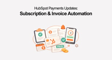 HubSpot Payments Updates: Subscription & Invoice Automation