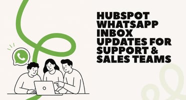 HubSpot WhatsApp Inbox Updates for Support & Sales Teams