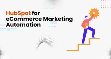 HubSpot for eCommerce Marketing Automation