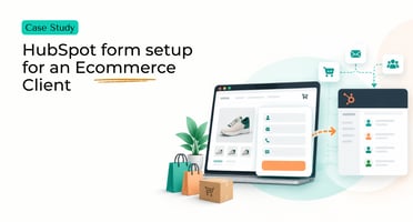 HubSpot form setup for an Ecommerce Client