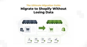 Migrate to Shopify Without Losing Data: The Ultimate Migration Guide
