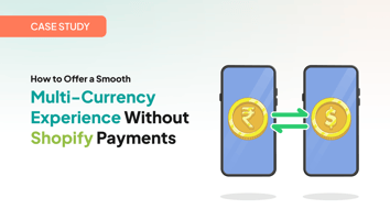 How to Offer a Smooth Multi-Currency Experience Without Shopify Payments