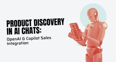 Product Discovery in AI Chats: OpenAI & Copilot Sales Integration