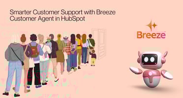 Smarter Customer Support with Breeze Customer Agent in HubSpot