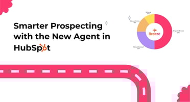 Smarter Prospecting with the New Agent in HubSpot