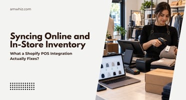 What a Shopify POS Integration Actually Fixes