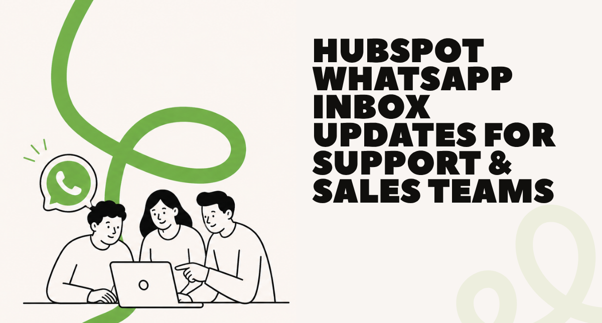 HubSpot WhatsApp Inbox Updates for Support & Sales Teams