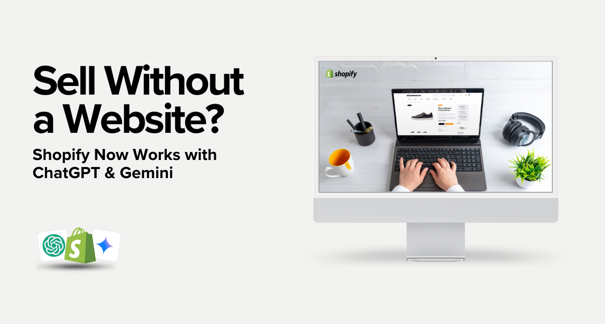 Sell Without a Website Shopify Now Works with ChatGPT and Gemini