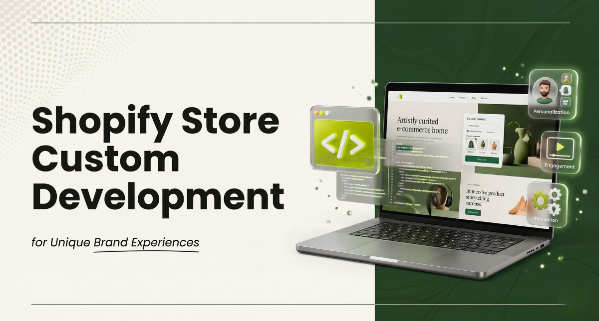 Shopify Store Custom Development for Unique Brand Experience